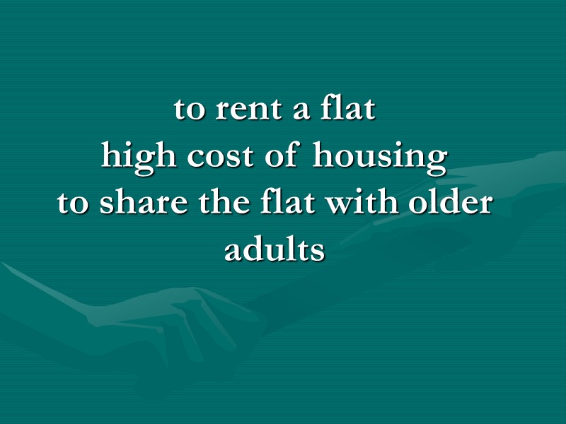 to rent a flat high cost of housing to share the flat with older to rent a flat high cost of housing to share the flat with older
